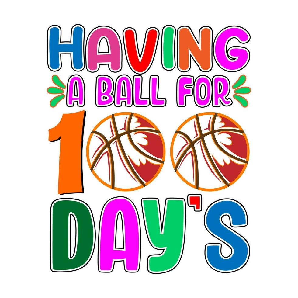 Having a ball for 100 day's. 100 days school T-shirt design. vector