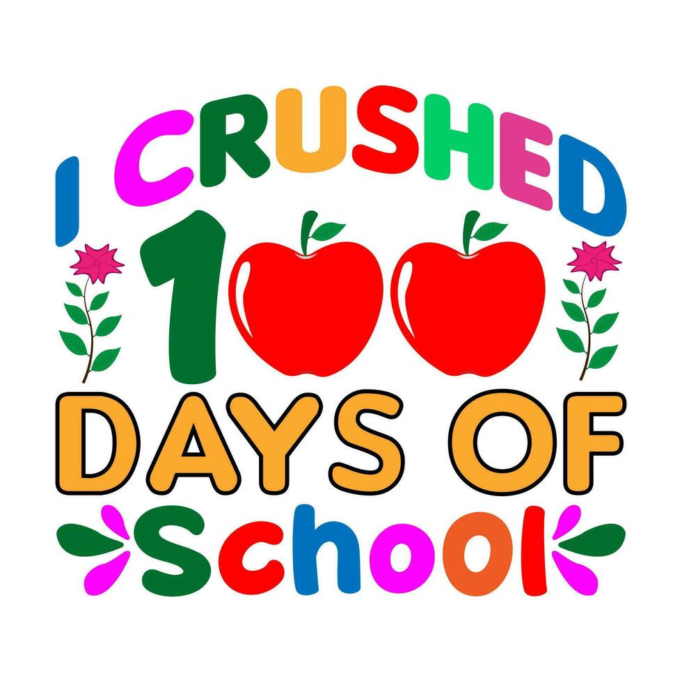 I crushed 100 days of school. 100 days school T-shirt design. vector