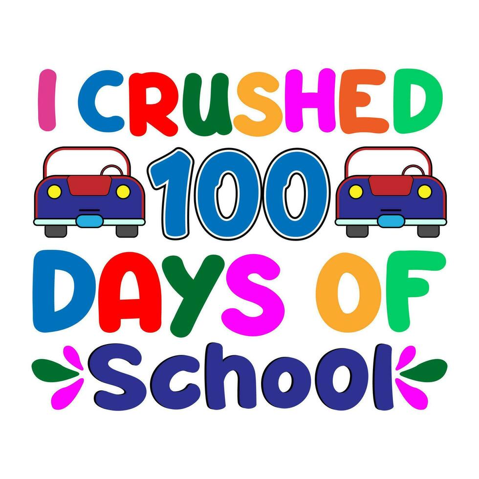 I crushed 100 days of school. 100 days school T-shirt design. vector