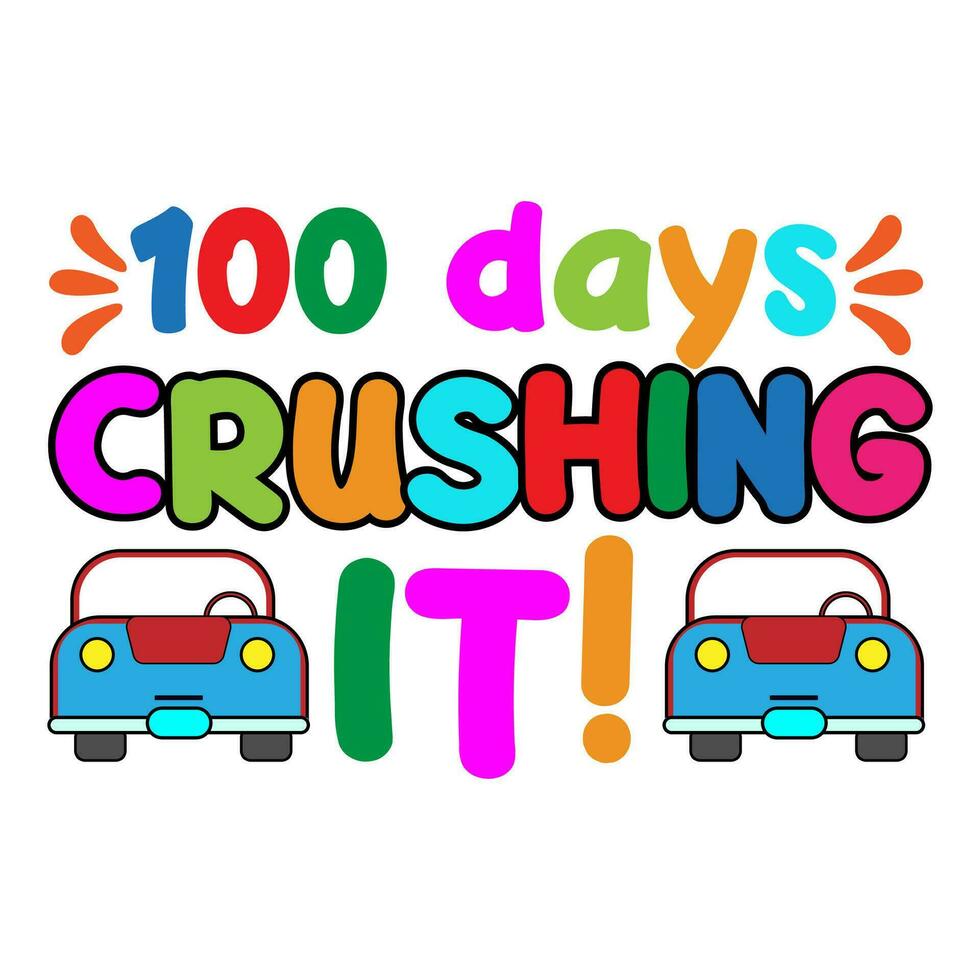 100 days crushing it. 100 days school T-shirt design. vector
