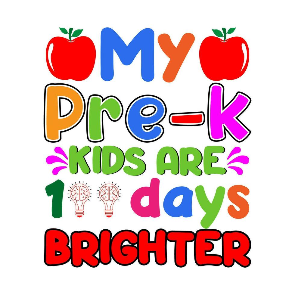 My pre-k kids are 100 days brighter. 100 days school T-shirt design. vector