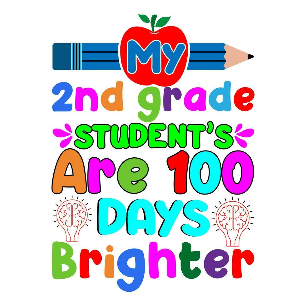 My 2nd grade student's are 100 days brighter. 100 days school T-shirt design. vector