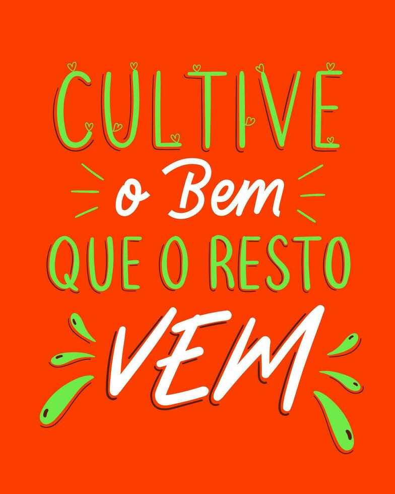Motivational colorful poster in Brazilian Portuguese. Translation - Cultivate the good and the rest comes. vector