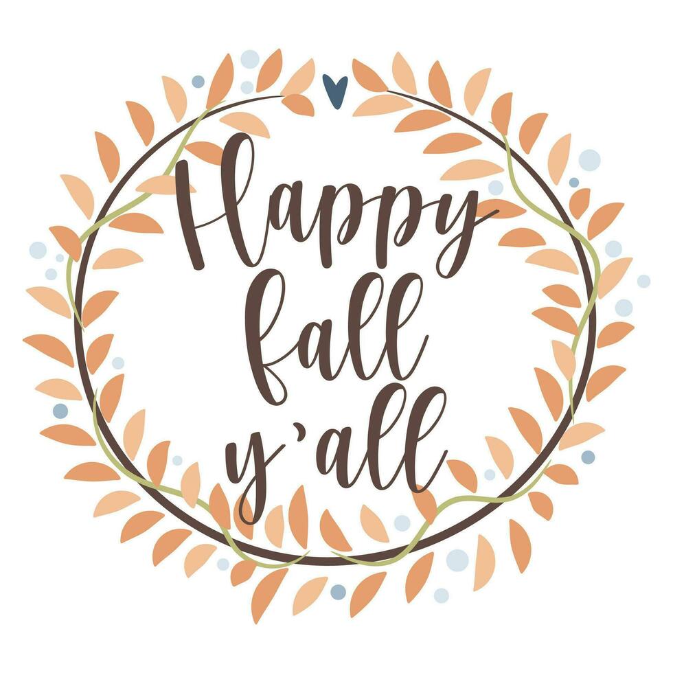 Happy fall y'all. Abstract foliage wreath. Vector illustration.