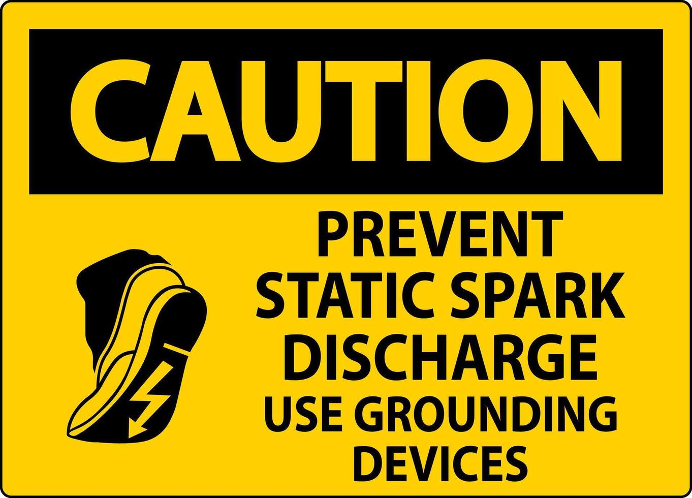 Caution Sign Prevent Static Spark Discharge, Use Grounding Devices vector