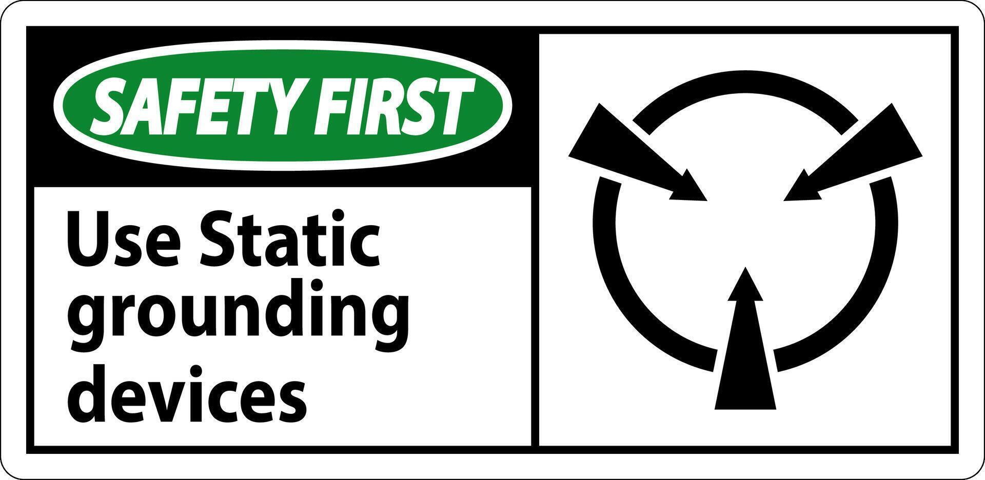 Safety First Sign Use Static Grounding Devices vector