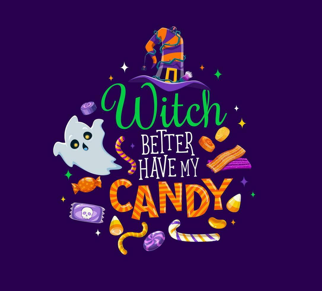 Witch better have my candy, Halloween quote phrase vector