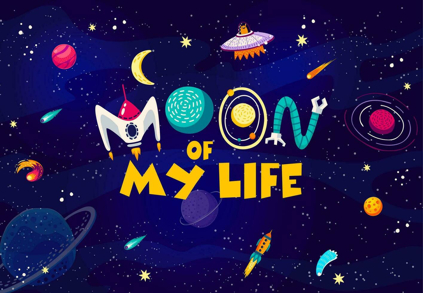 Space quote. Moon of my life word in starry galaxy vector