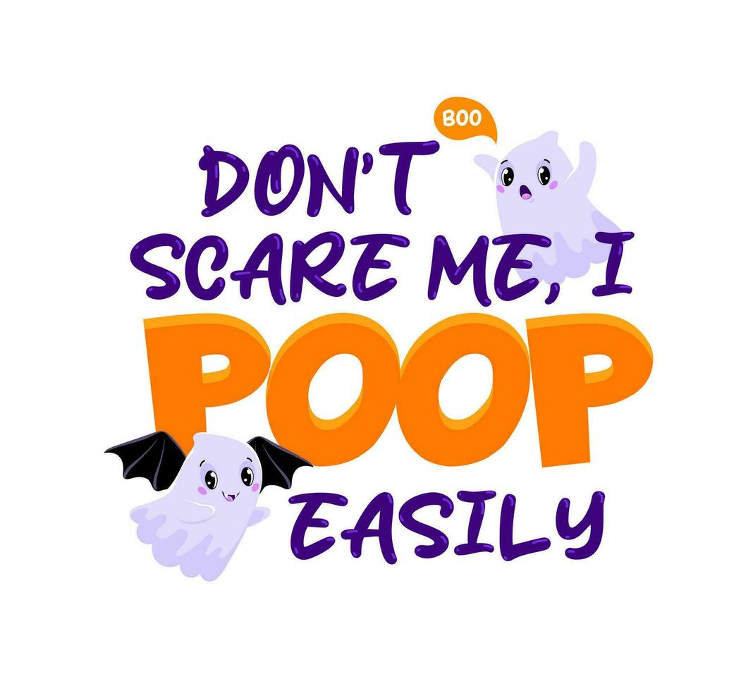 Halloween quote. Do not scare me, I poop easily vector