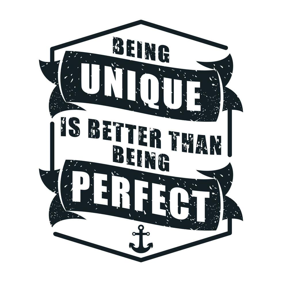 Being Unique is Better Than Being Perfect, Motivational Typography Quote Design. vector