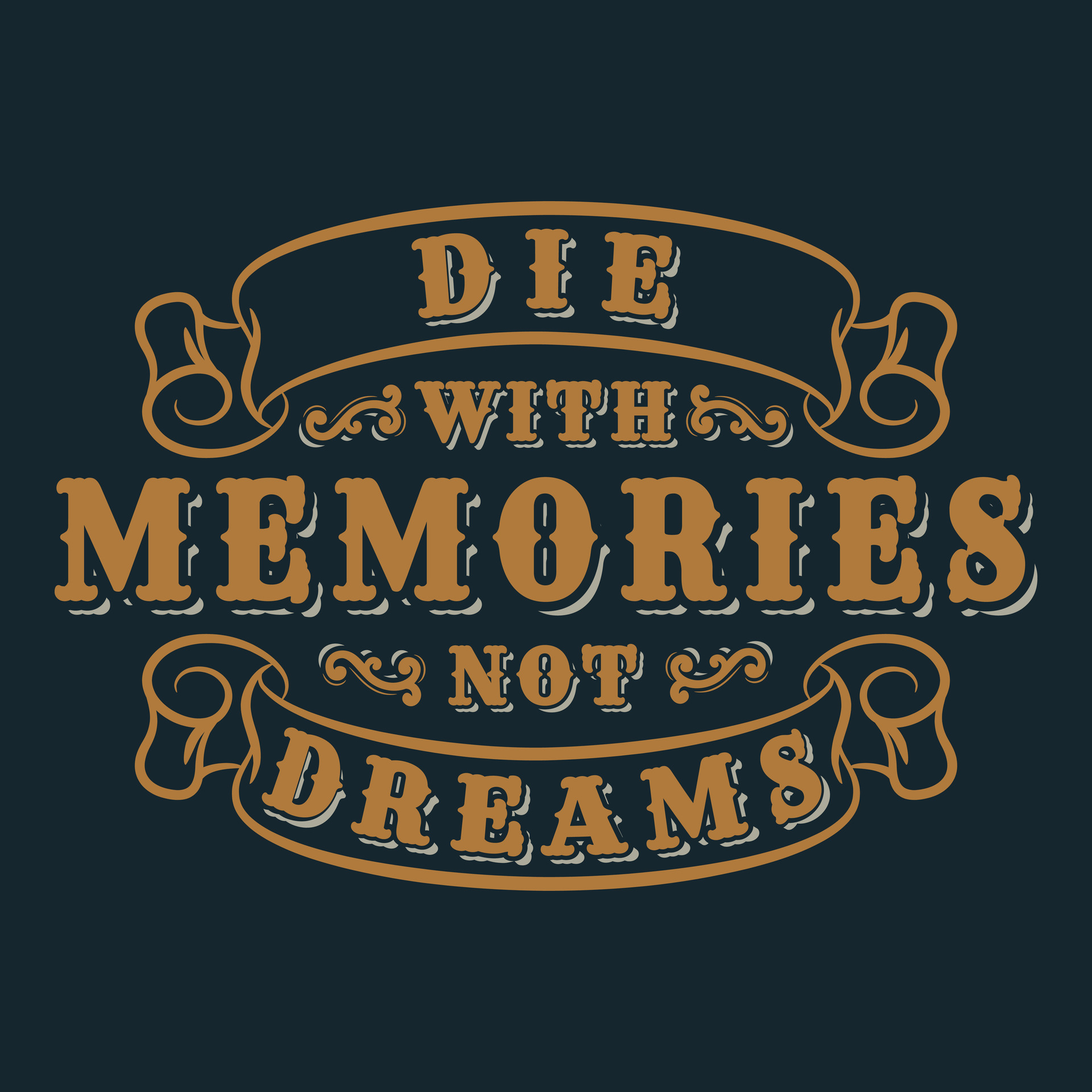 Die with memories not dreams motivational typography quote design
