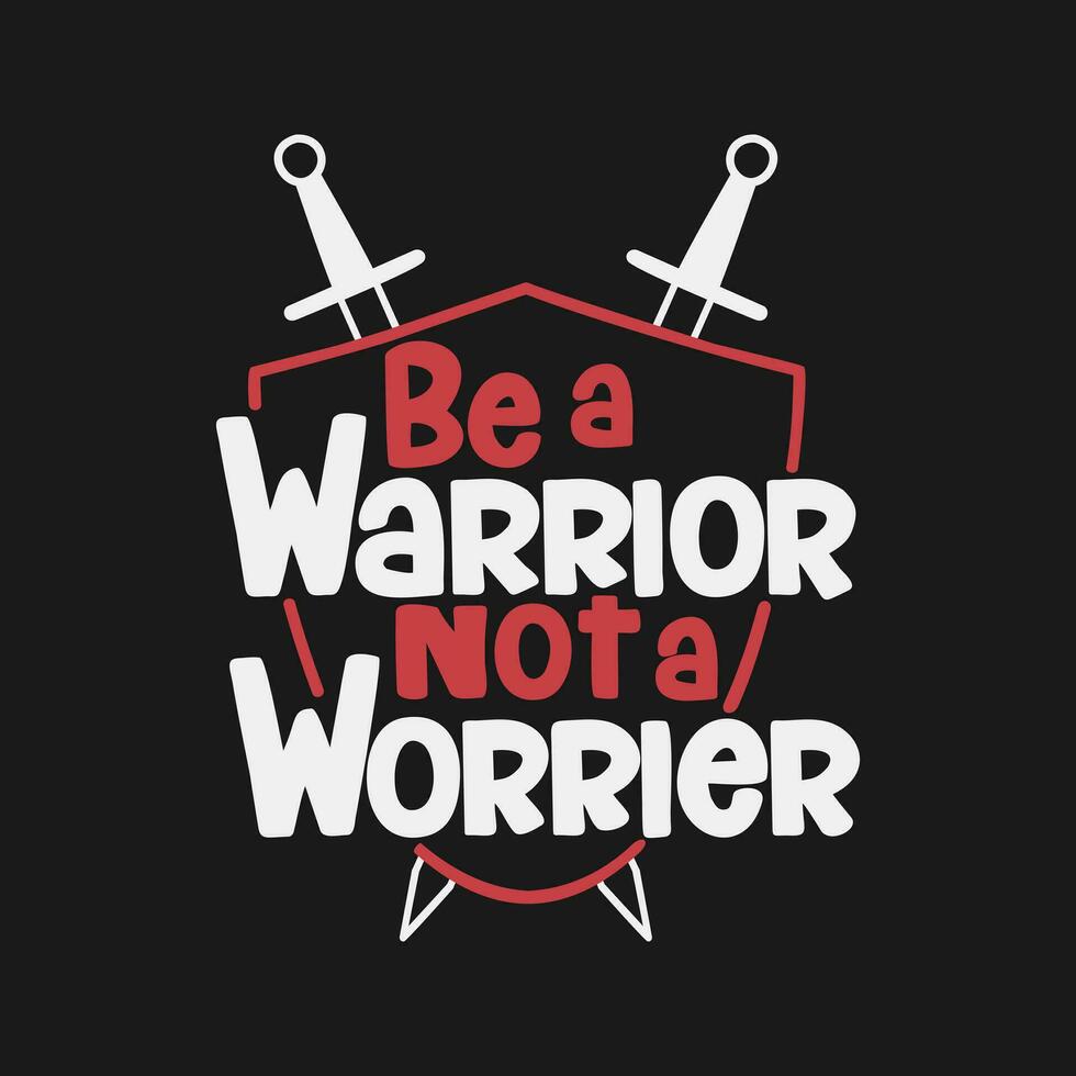 ser un guerrero no un preocupado, motivacional tipografía citar diseño. vector