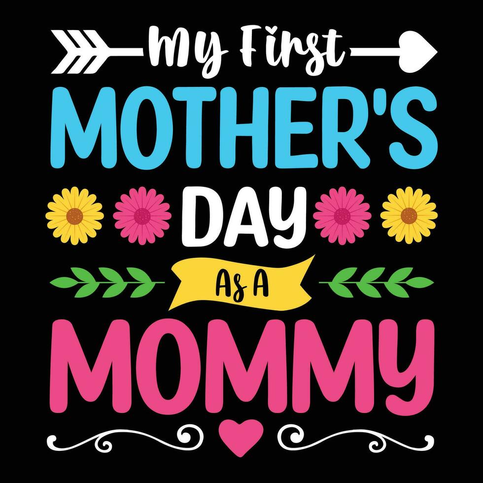 My first mother's day as a mommy shirt print template vector