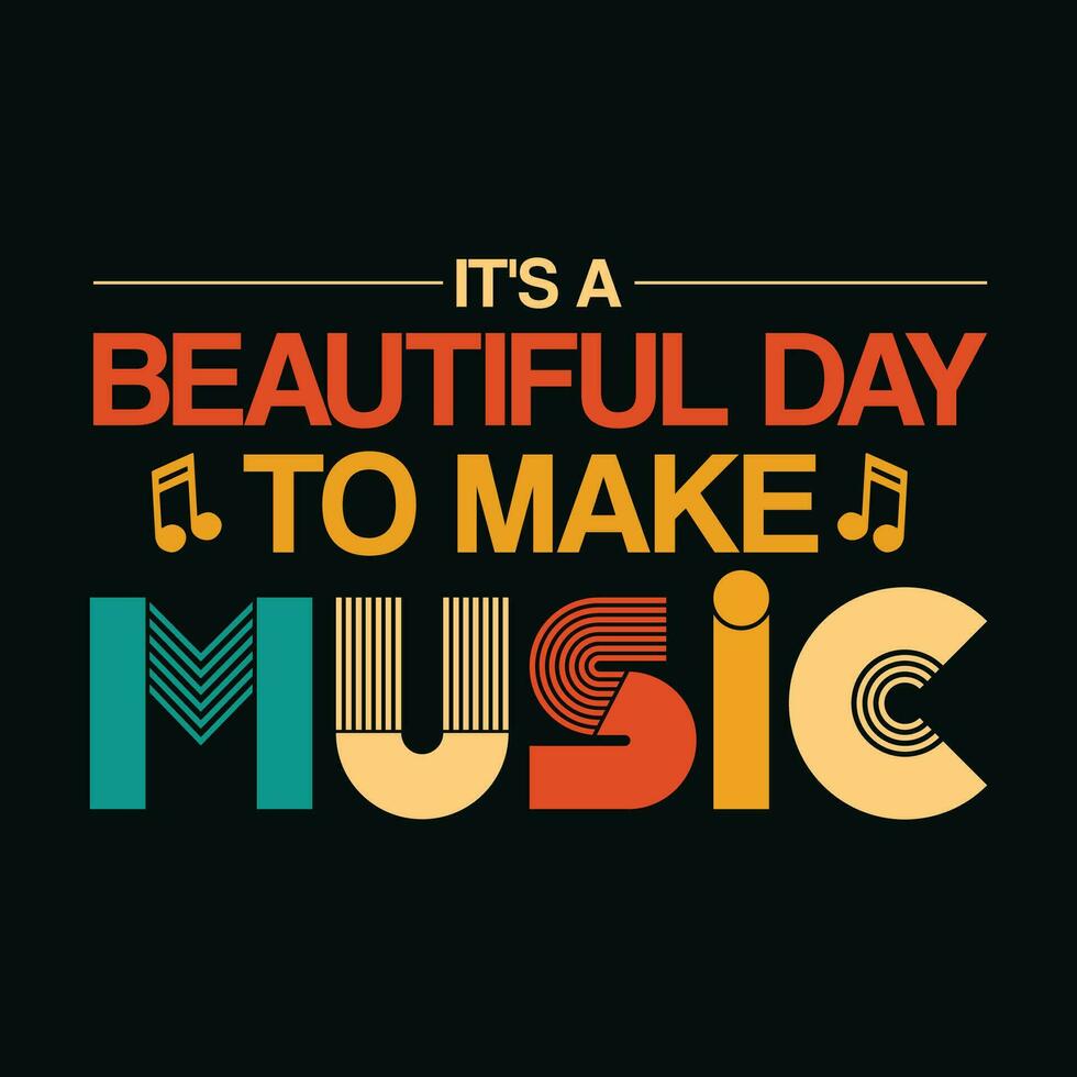 It's a Beautiful Day To Make Music TShirt Design,It's a Beautiful Day To Make Music T Shirt Design,It's a Beautiful Day To Make Music,Music T Shirt Design, vector