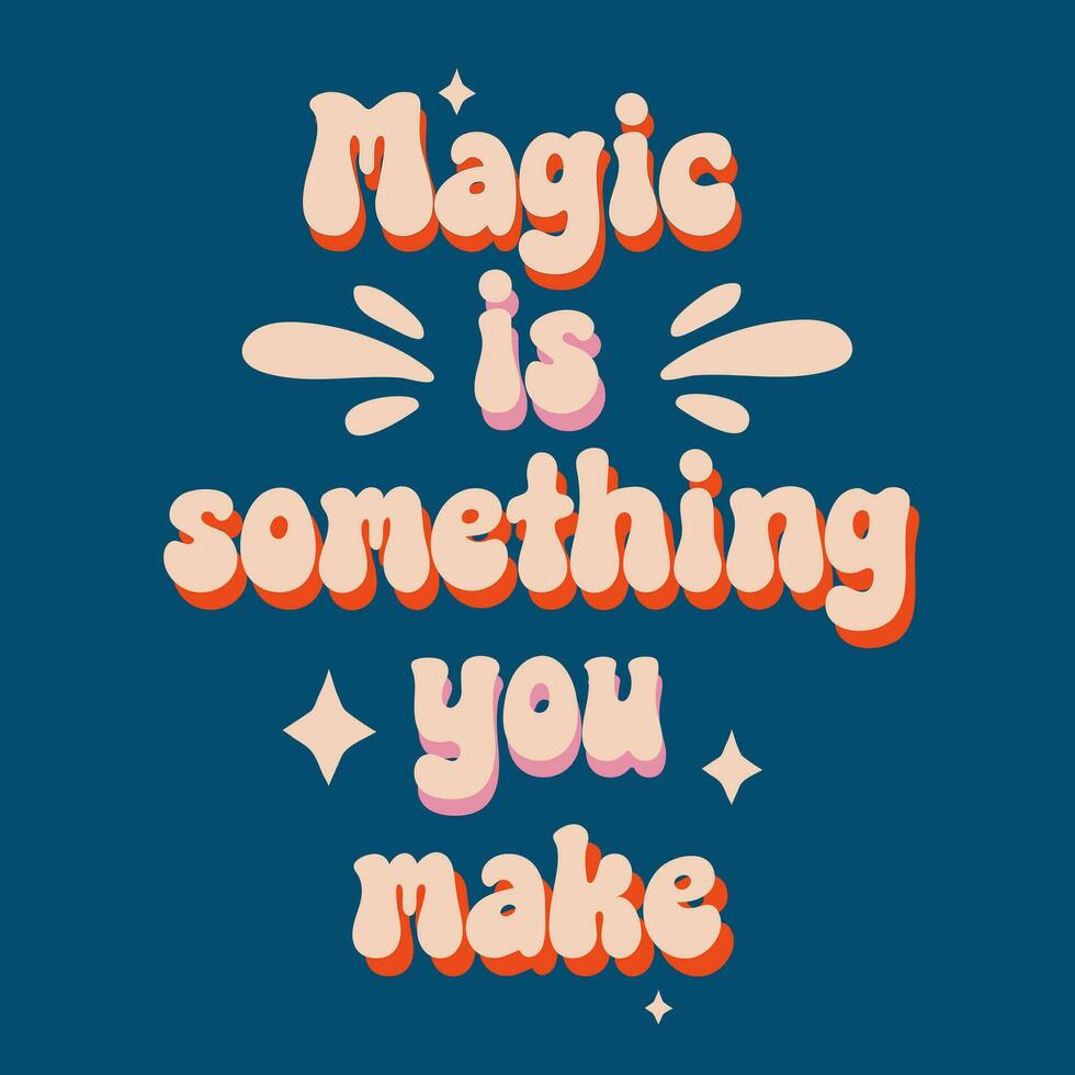 Inspirational quote, hand lettering-Magic is something you make. Handwritten lettering positive quote. vector