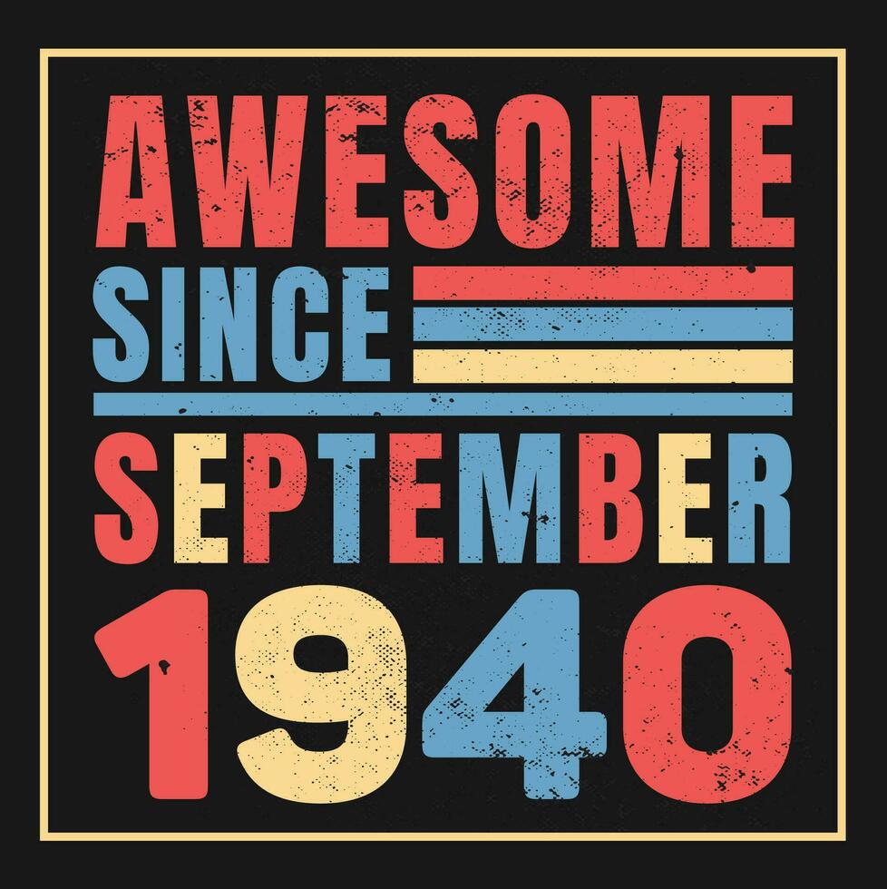 increíble ya que 1940, Clásico retro cumpleaños vector, cumpleaños regalos para mujer o hombres, Clásico cumpleaños camisas para esposas o maridos, aniversario camisetas para hermanas o hermano vector