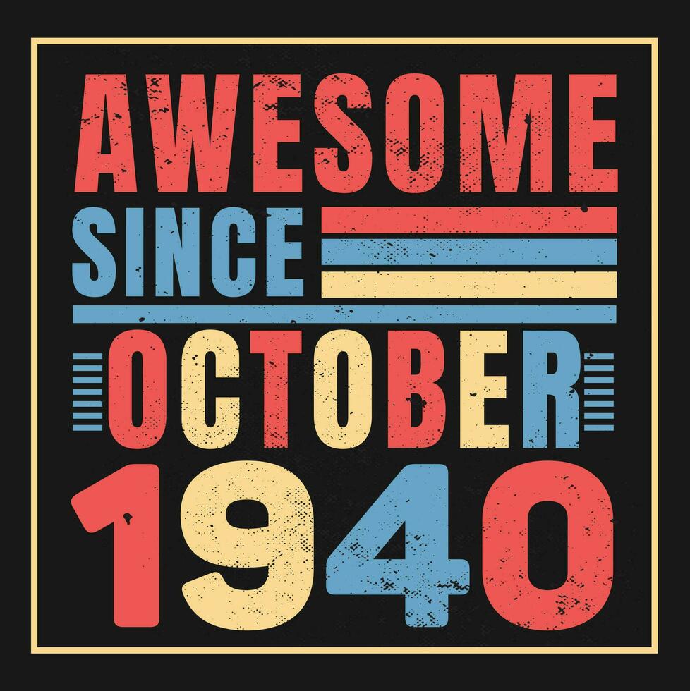 increíble ya que 1940, Clásico retro cumpleaños vector, cumpleaños regalos para mujer o hombres, Clásico cumpleaños camisas para esposas o maridos, aniversario camisetas para hermanas o hermano vector