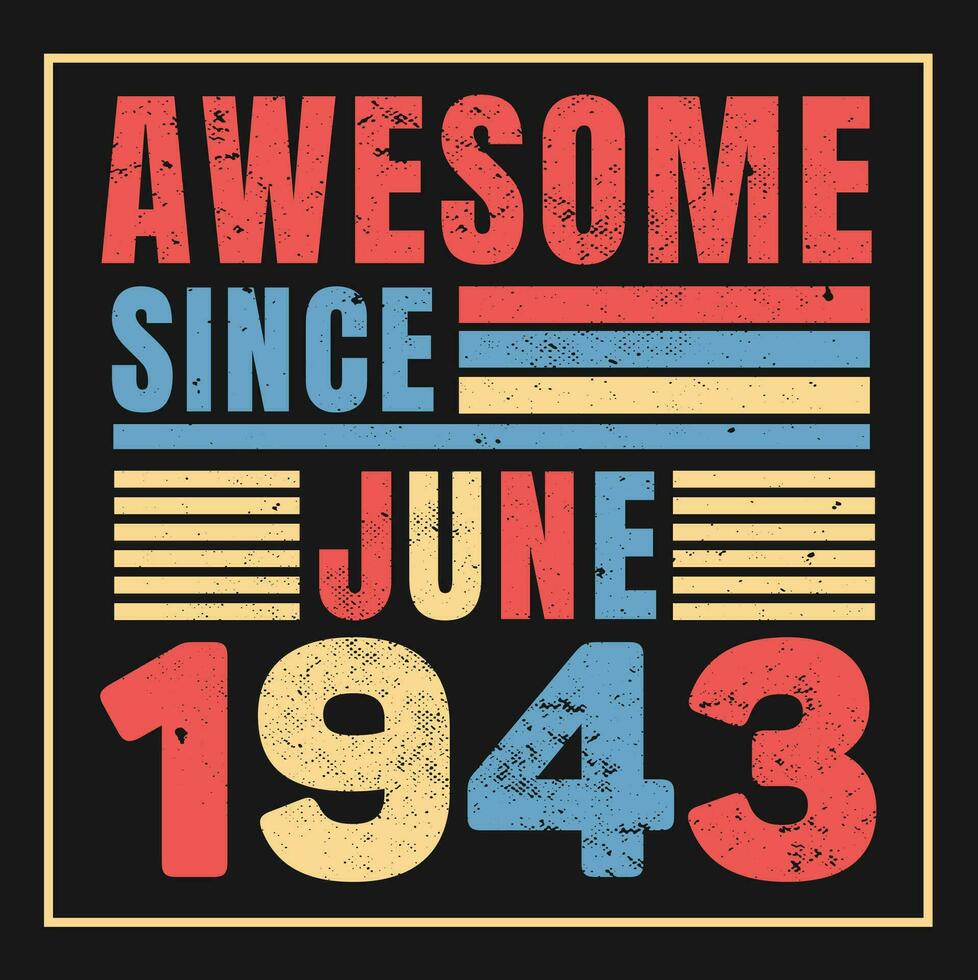 Awesome Since 1943,  Vintage Retro Birthday Vector, Birthday gifts for women or men, Vintage birthday shirts for wives or husbands, anniversary T-shirts for sisters or brother vector