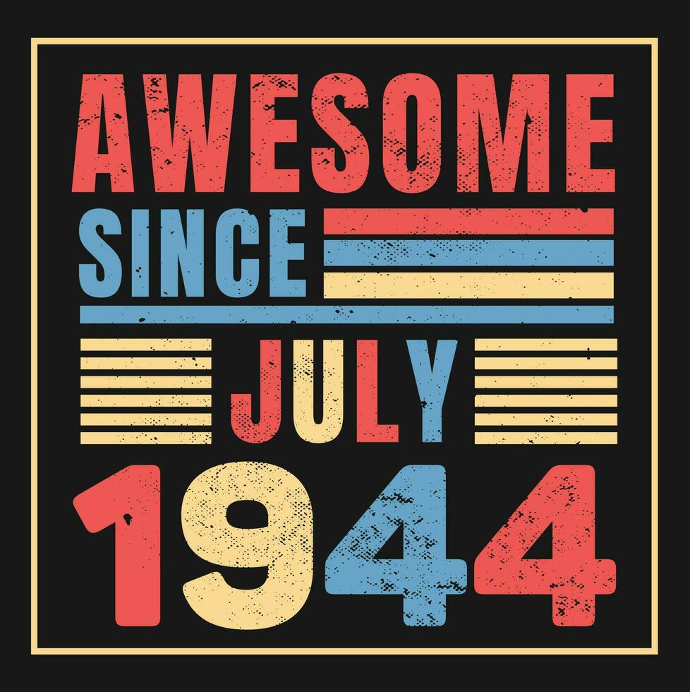 Awesome Since 1944,  Vintage Retro Birthday Vector, Birthday gifts for women or men, Vintage birthday shirts for wives or husbands, anniversary T-shirts for sisters or brother vector