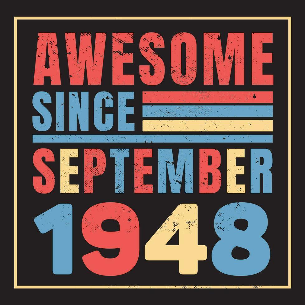 Awesome Since 1948,  Vintage Retro Birthday Vector, Birthday gifts for women or men, Vintage birthday shirts for wives or husbands, anniversary T-shirts for sisters or brother vector