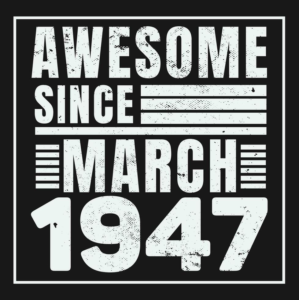 Awesome Since 1947,  Vintage Retro Birthday Vector, Birthday gifts for women or men, Vintage birthday shirts for wives or husbands, anniversary T-shirts for sisters or brother vector