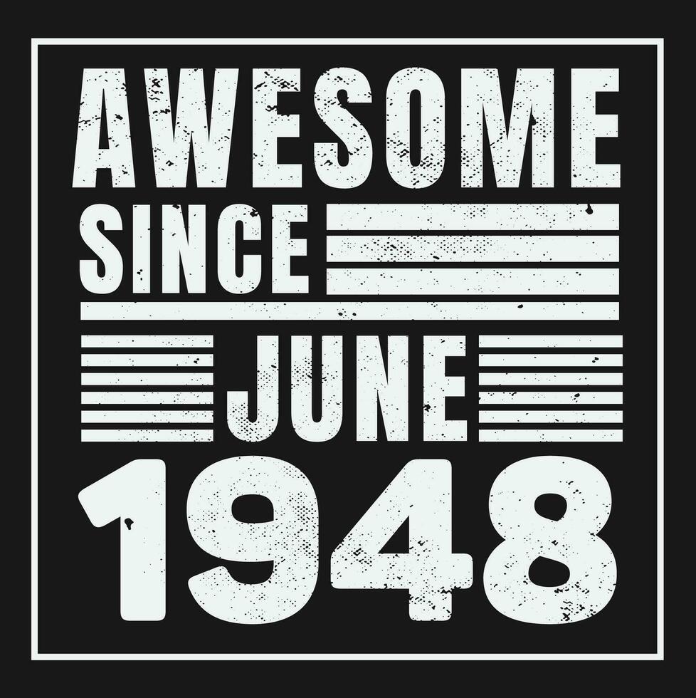 Awesome Since 1948,  Vintage Retro Birthday Vector, Birthday gifts for women or men, Vintage birthday shirts for wives or husbands, anniversary T-shirts for sisters or brother vector