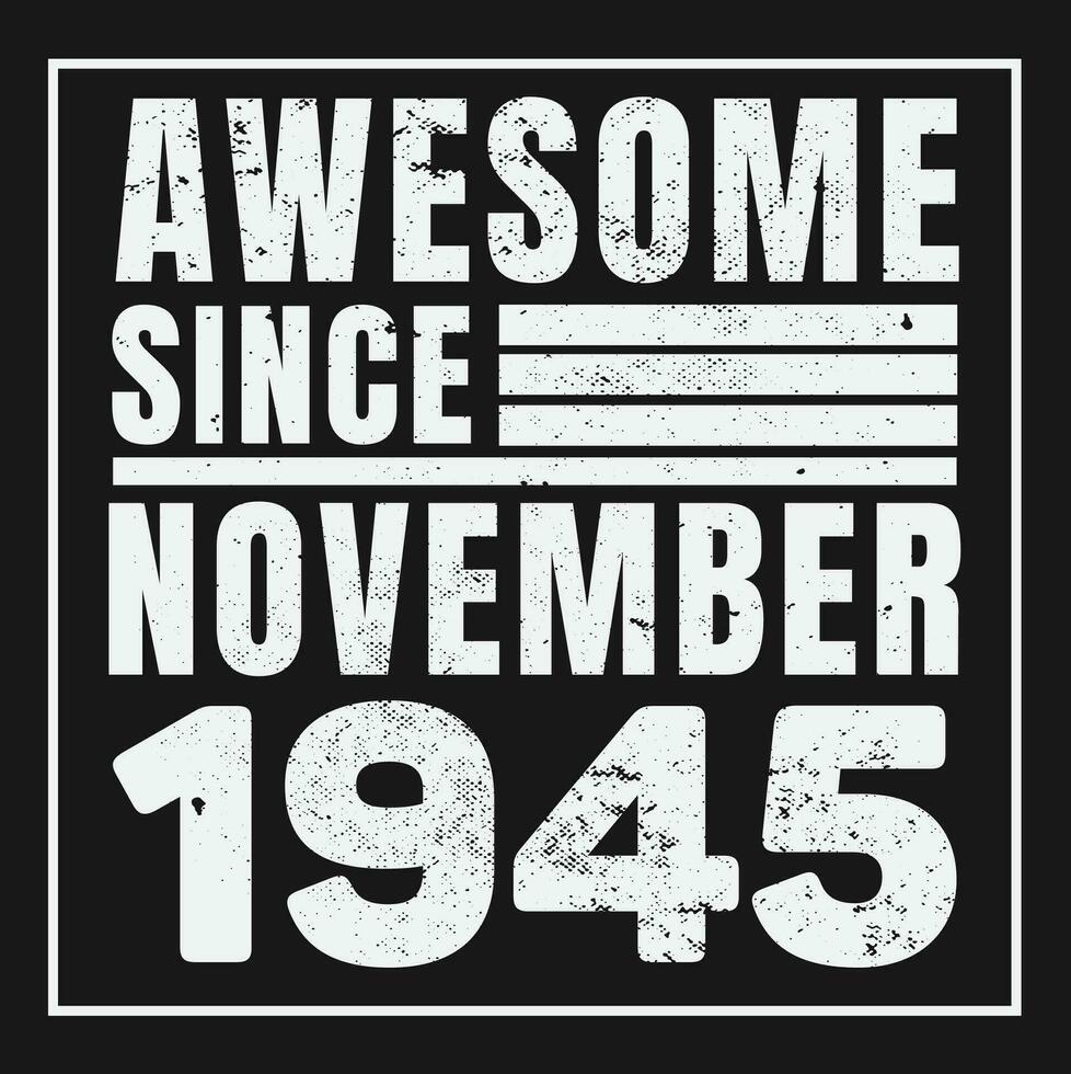 Awesome Since 1945,  Vintage Retro Birthday Vector, Birthday gifts for women or men, Vintage birthday shirts for wives or husbands, anniversary T-shirts for sisters or brother vector