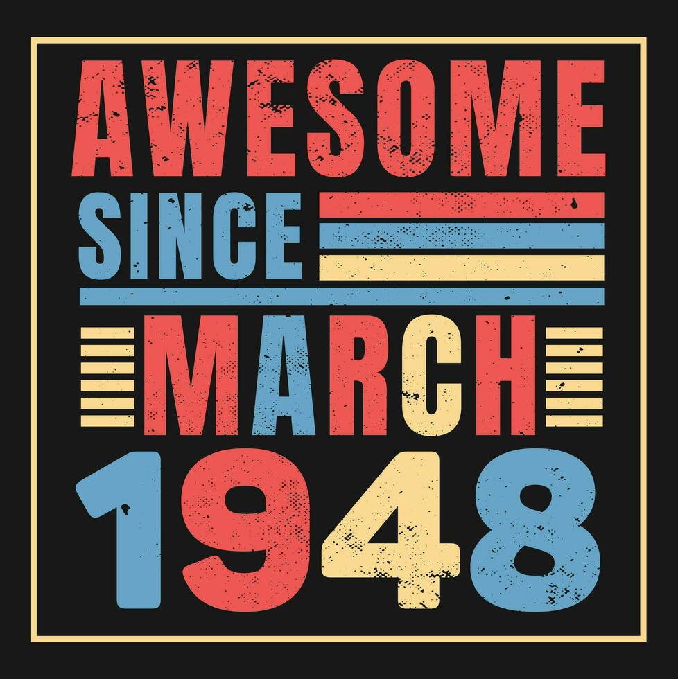 Awesome Since March 1974 Bday 46 Years Old Gift. T-Shirt Awesome Since March 1974 Bday 46 Years Old Gift. T-Shirt