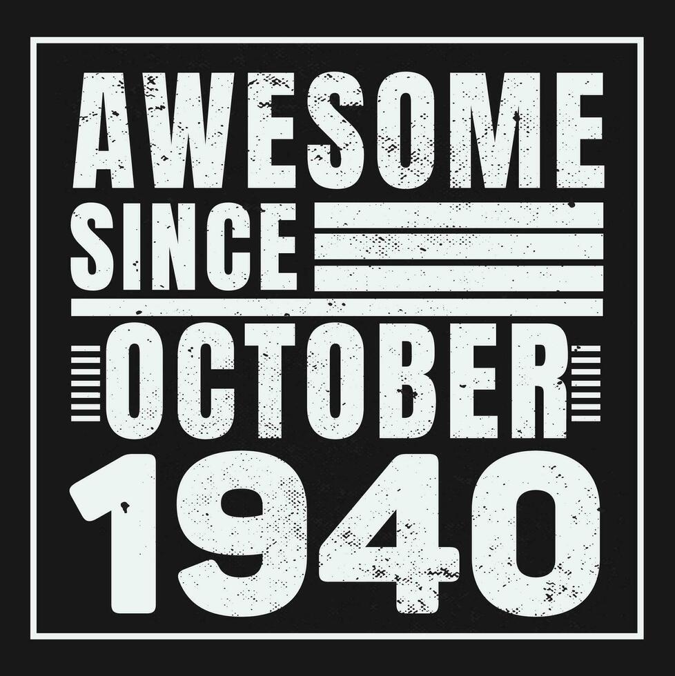 Awesome Since 1940,  Vintage Retro Birthday Vector, Birthday gifts for women or men, Vintage birthday shirts for wives or husbands, anniversary T-shirts for sisters or brother vector