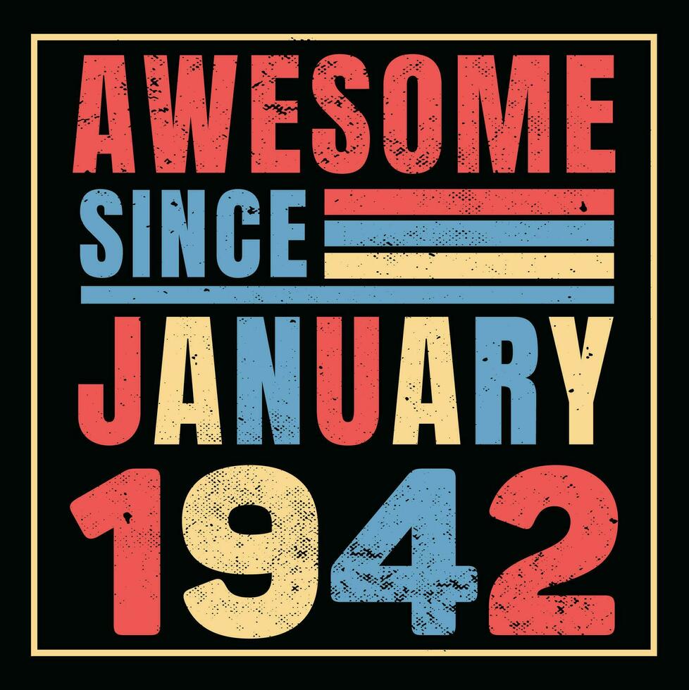 Awesome Since 1942,  Vintage Retro Birthday Vector, Birthday gifts for women or men, Vintage birthday shirts for wives or husbands, anniversary T-shirts for sisters or brother vector