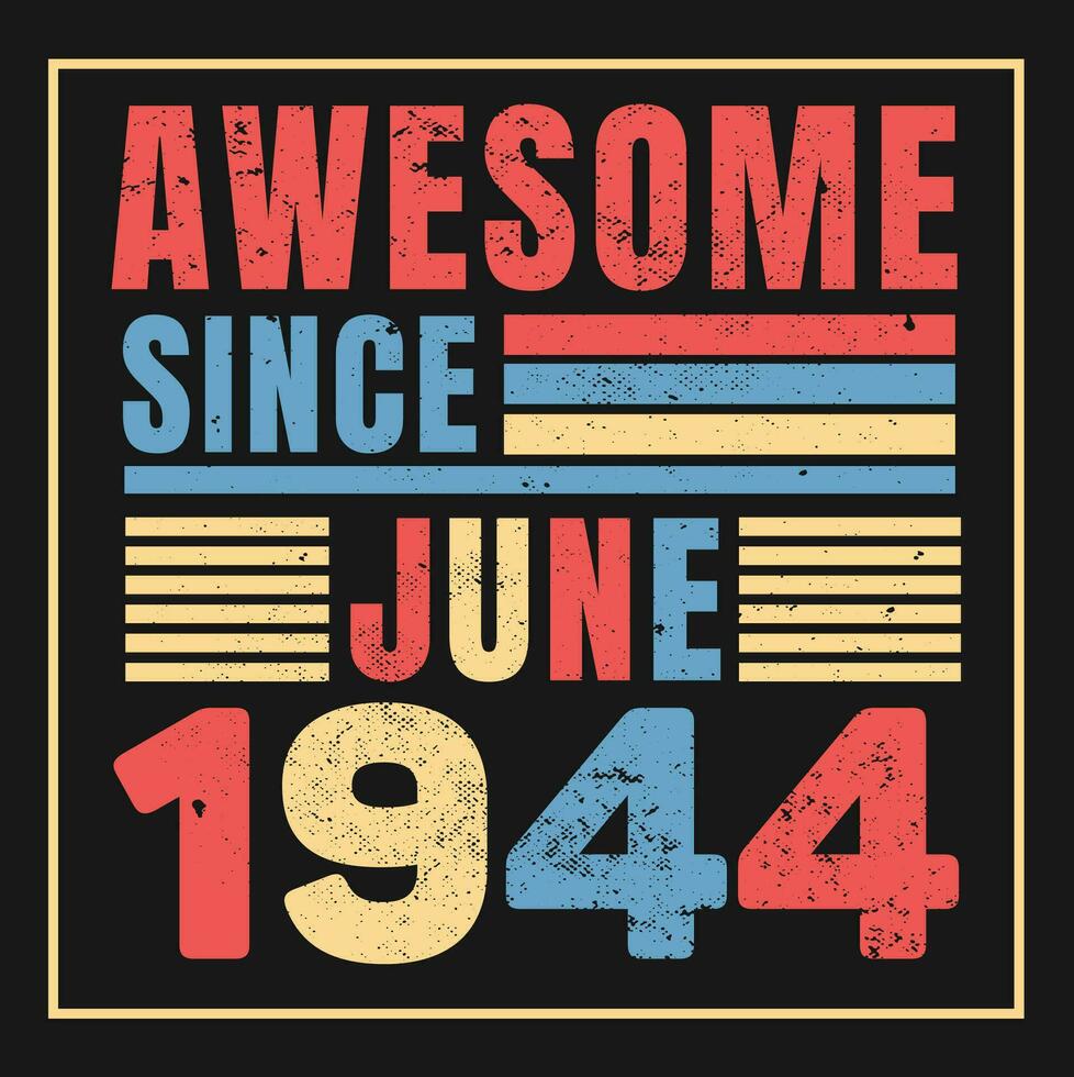 Awesome Since 1944,  Vintage Retro Birthday Vector, Birthday gifts for women or men, Vintage birthday shirts for wives or husbands, anniversary T-shirts for sisters or brother vector