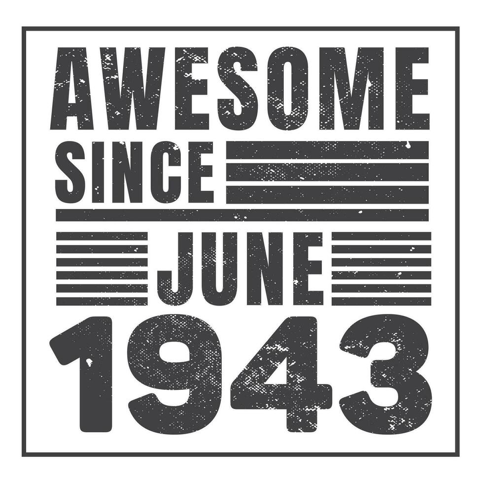 Awesome Since 1943,  Vintage Retro Birthday Vector, Birthday gifts for women or men, Vintage birthday shirts for wives or husbands, anniversary T-shirts for sisters or brother vector