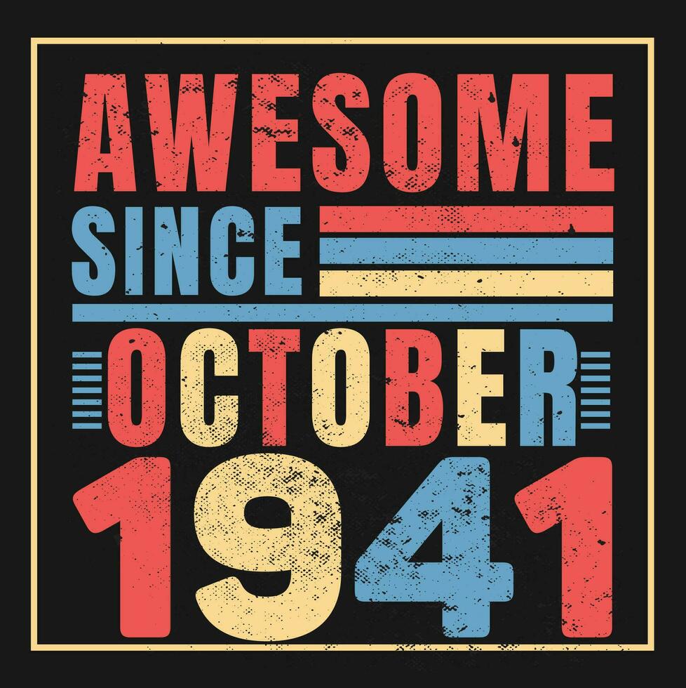 Awesome Since 1941. Vintage Retro Birthday Vector, Birthday gifts for women or men, Vintage birthday shirts for wives or husbands, anniversary T-shirts for sisters or brother vector