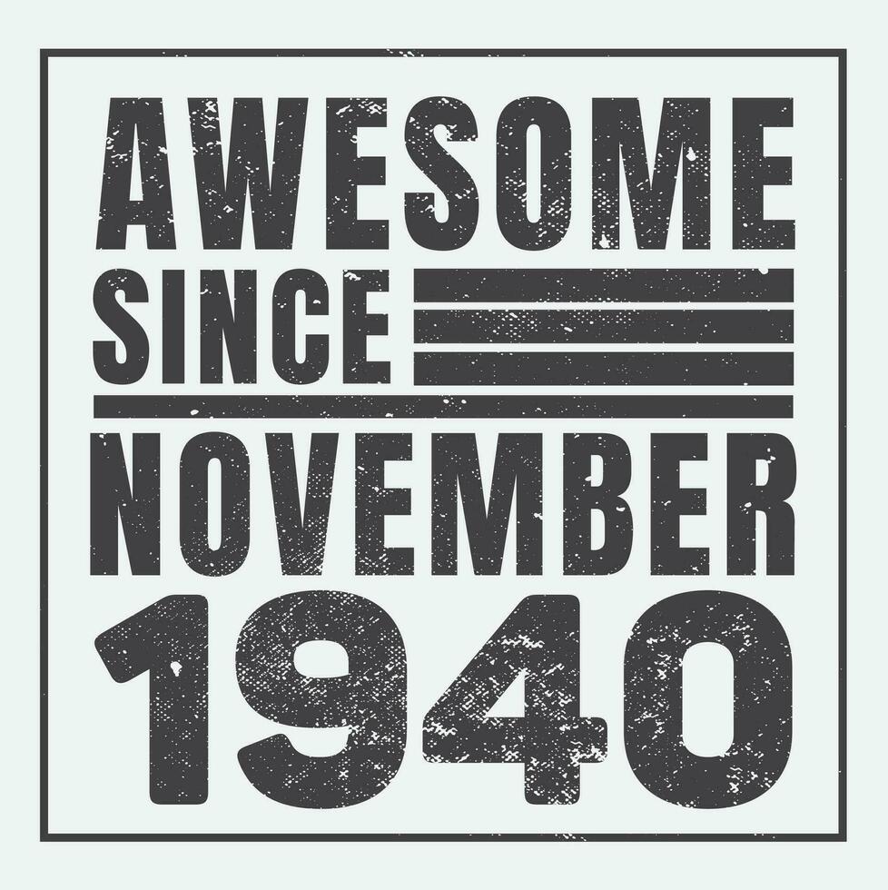 Awesome Since 1940,  Vintage Retro Birthday Vector, Birthday gifts for women or men, Vintage birthday shirts for wives or husbands, anniversary T-shirts for sisters or brother vector