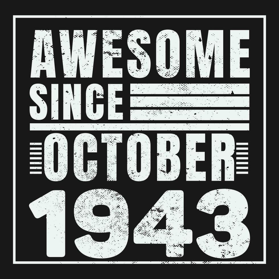 Awesome Since 1943,  Vintage Retro Birthday Vector, Birthday gifts for women or men, Vintage birthday shirts for wives or husbands, anniversary T-shirts for sisters or brother vector