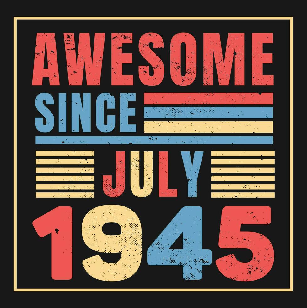 increíble ya que 1945, Clásico retro cumpleaños vector, cumpleaños regalos para mujer o hombres, Clásico cumpleaños camisas para esposas o maridos, aniversario camisetas para hermanas o hermano vector