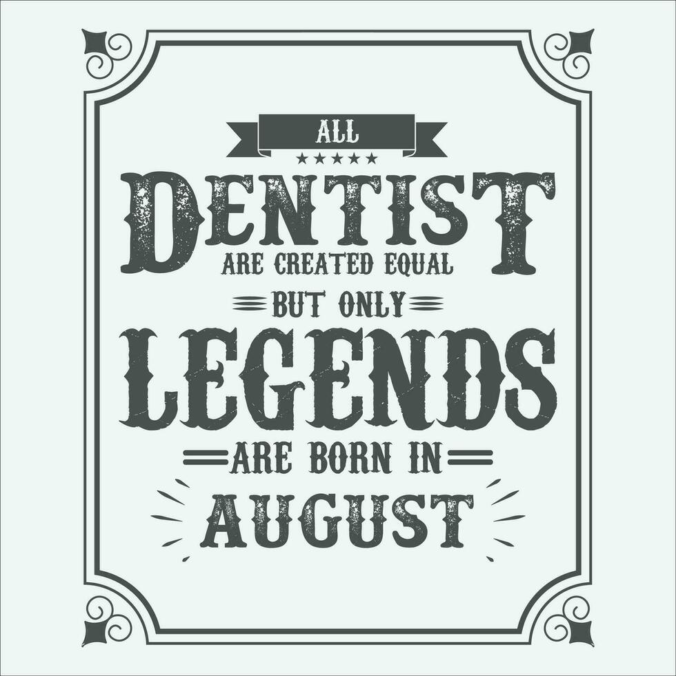 todas dentista son igual pero solamente leyendas son nacido en junio, cumpleaños regalos para mujer o hombres, Clásico cumpleaños camisas para esposas o maridos, aniversario camisetas para hermanas o hermano vector