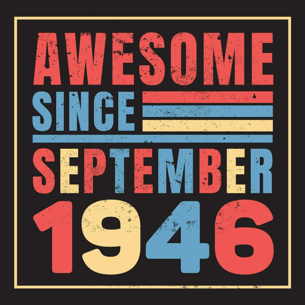 Awesome Since 1946,  Vintage Retro Birthday Vector, Birthday gifts for women or men, Vintage birthday shirts for wives or husbands, anniversary T-shirts for sisters or brother vector