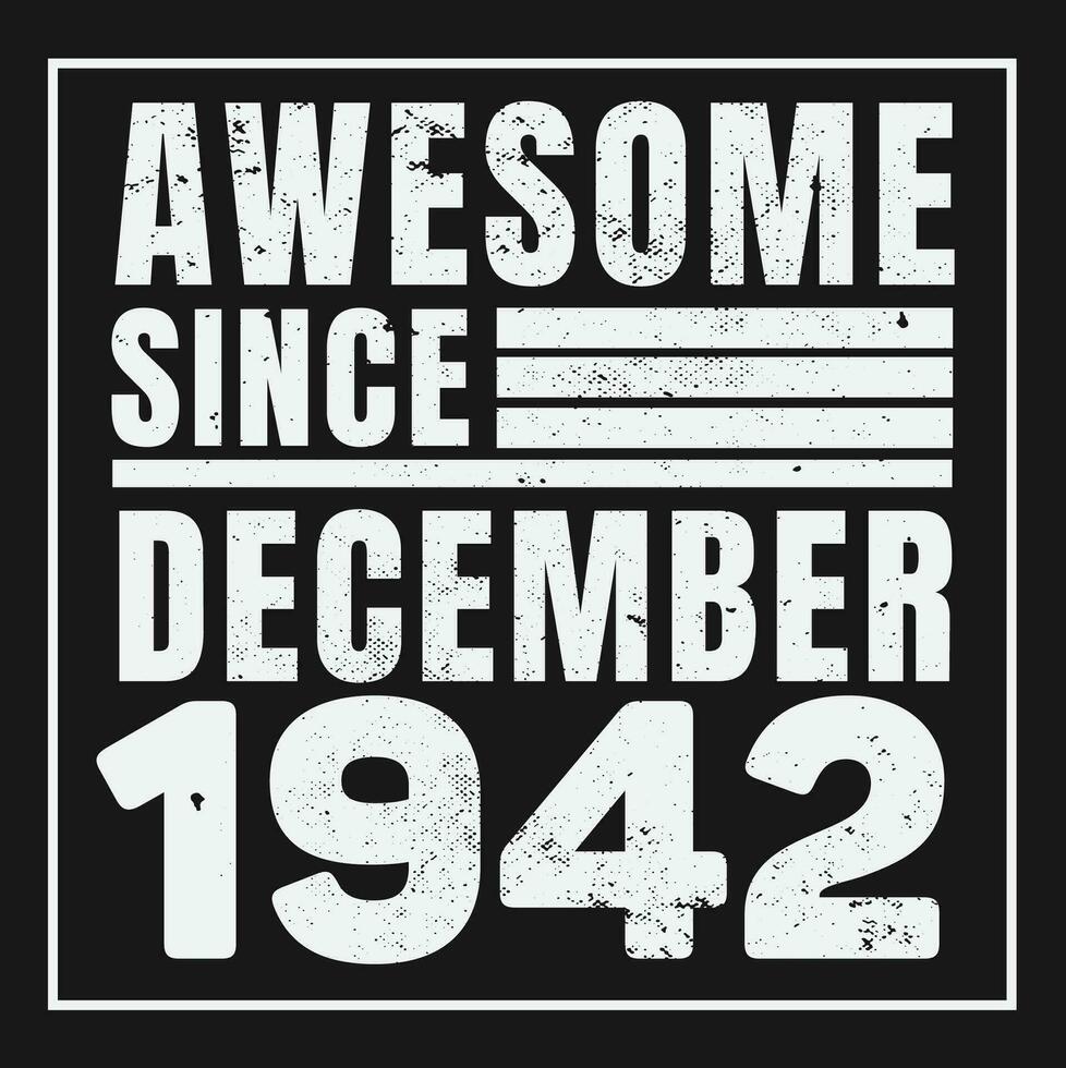 Awesome Since 1942,  Vintage Retro Birthday Vector, Birthday gifts for women or men, Vintage birthday shirts for wives or husbands, anniversary T-shirts for sisters or brother vector