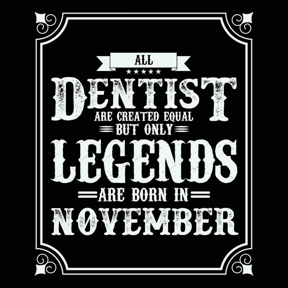 All Dentist are equal but only legends are born in June, Birthday gifts for women or men, Vintage birthday shirts for wives or husbands, anniversary T-shirts for sisters or brother vector