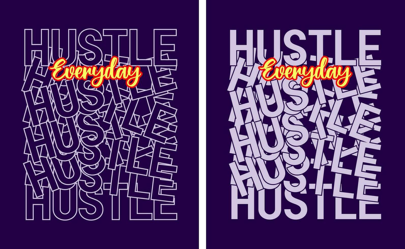 Everyday hustle slogan t shirt pattern overlap type, motivational quote, lettering concept, banner, poster, etc. vector