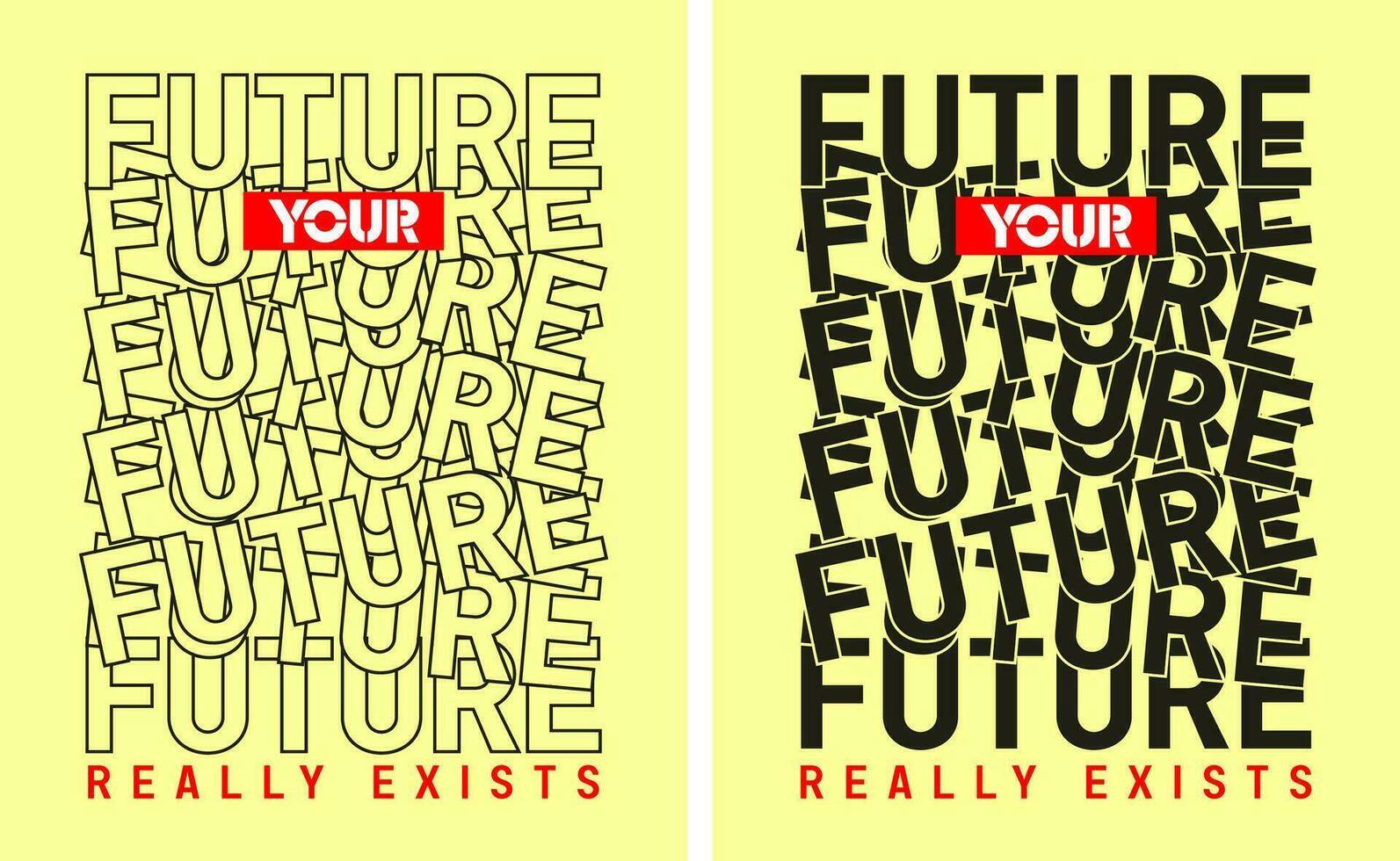 Your future t shirt pattern overlap type, motivational quote, lettering concept, banner, poster, etc. vector