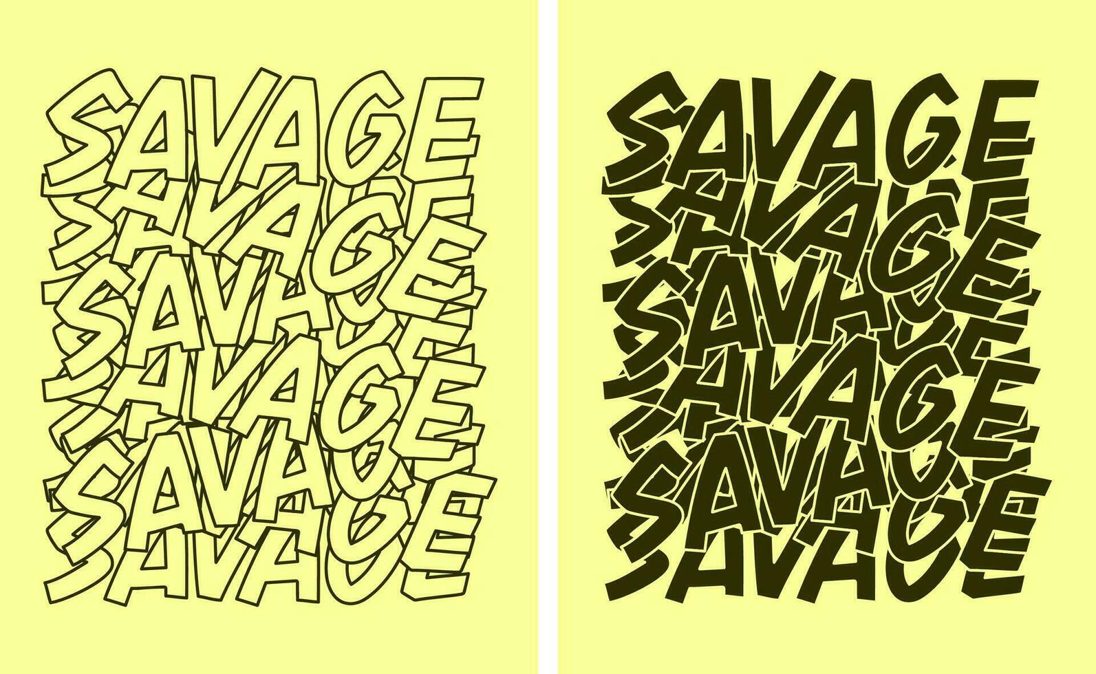 Savage slogan t shirt pattern overlap type, motivational quote, lettering concept, banner, poster, etc. vector