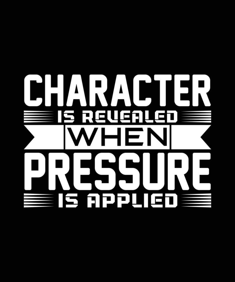 CHARACTER IS REVEALED WHEN PRESSURE IS APPLIED. T-SHIRT DESIGN. PRINT TEMPLATE.TYPOGRAPHY VECTOR ILLUSTRATION.