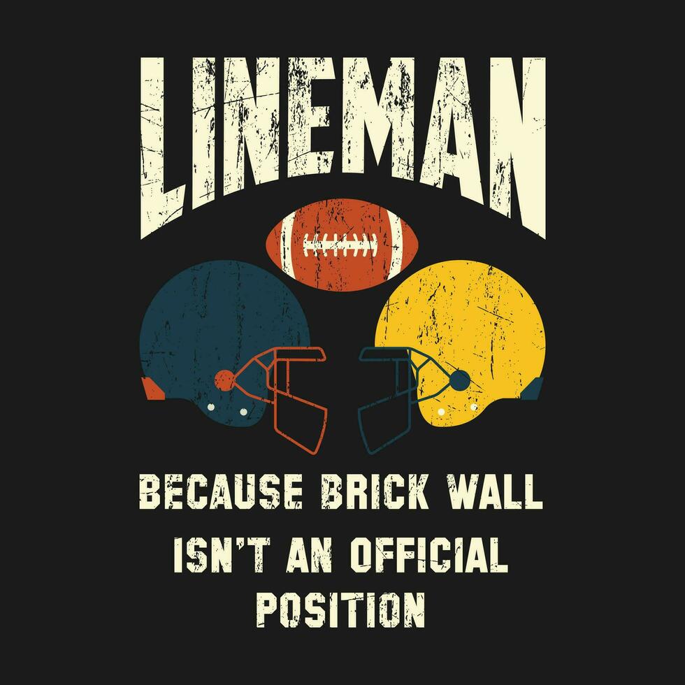 funny vintage Lineman Because Brick Wall Isn't Official Position Football gift T-Shirt design vector