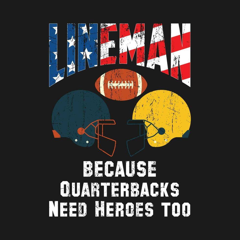 Lineman Football T-Shirt Linemen Quarterbacks Need Heroes Lineman Football T-Shirt Linemen Quarterbacks Need Heroes