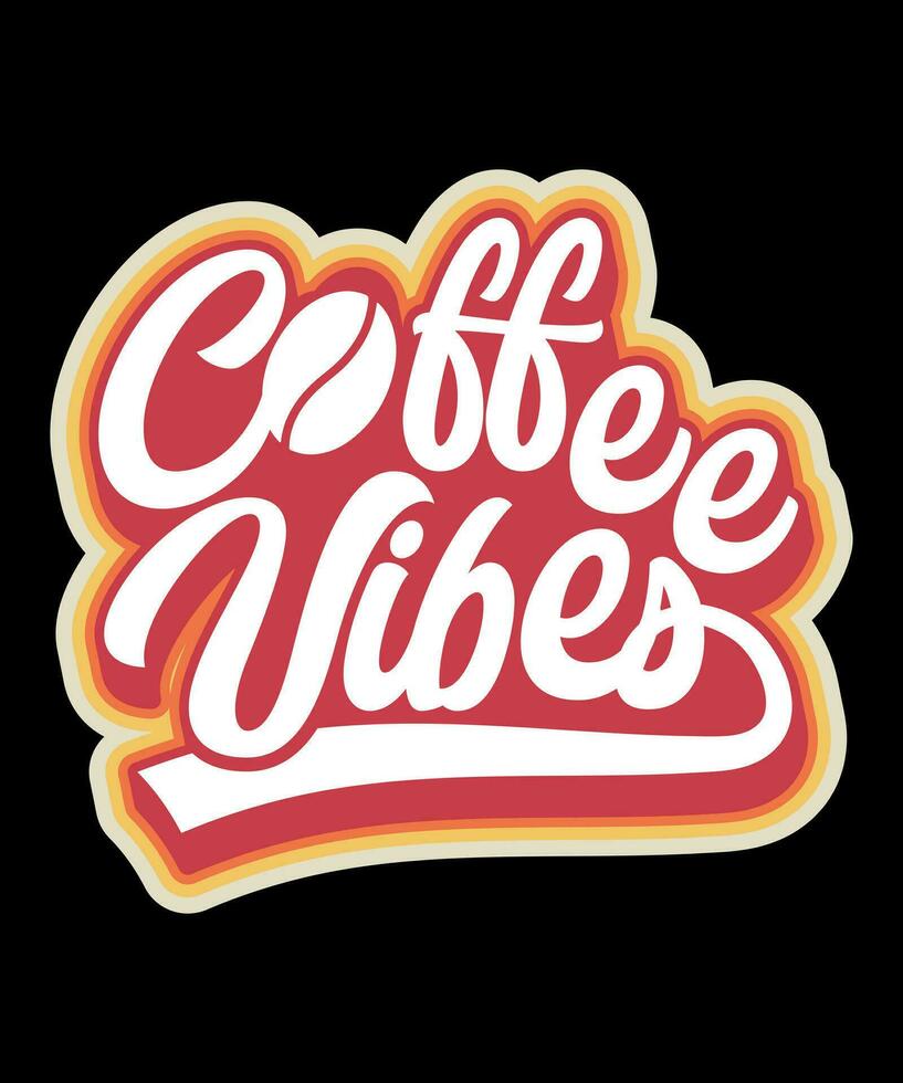 Coffee Vibes Typography Tshirt design vector