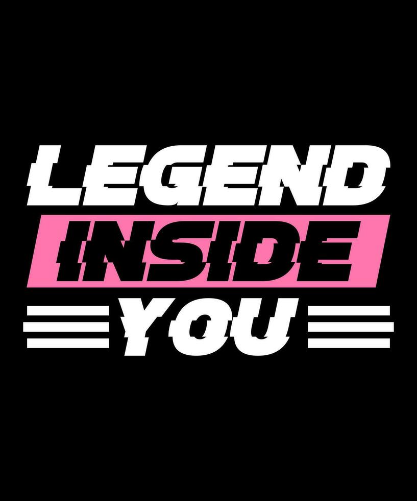 Legend inside you Typography Tshirt design vector