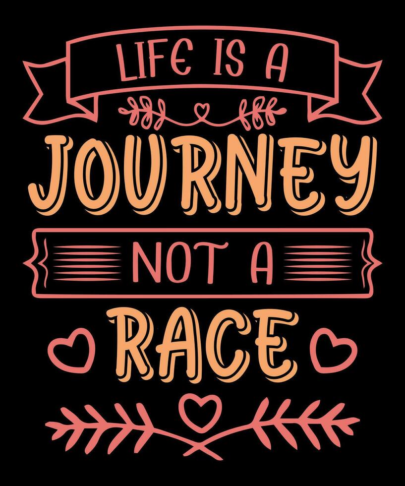 Life is a journey, not a race Typography t-shirt design vector