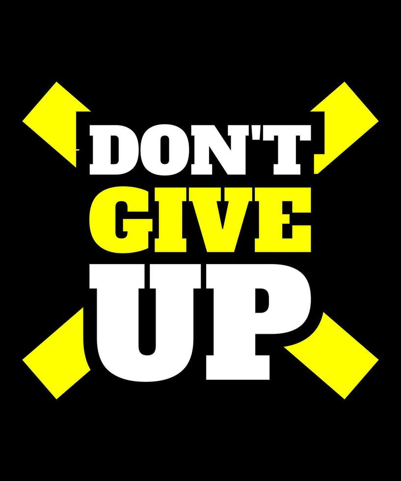 Don't give up Typography Tshirt design vector